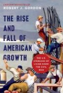 Robert J. Gordon - The Rise and Fall of American Growth: The U.S. Standard of Living since the Civil War - 9780691175805 - V9780691175805