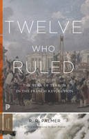 R. R. Palmer - Twelve Who Ruled: The Year of Terror in the French Revolution - 9780691175928 - V9780691175928