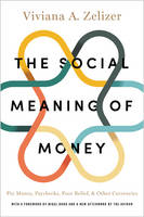 Viviana A. Zelizer - The Social Meaning of Money: Pin Money, Paychecks, Poor Relief, and Other Currencies - 9780691176031 - V9780691176031