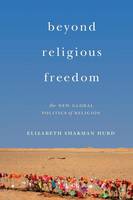 Elizabeth Shak Hurd - Beyond Religious Freedom: The New Global Politics of Religion - 9780691176222 - V9780691176222