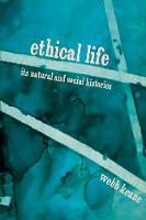 Webb Keane - Ethical Life: Its Natural and Social Histories - 9780691176260 - V9780691176260