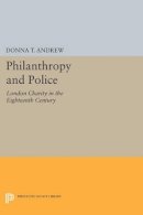 Donna T. Andrew - Philanthropy and Police: London Charity in the Eighteenth Century - 9780691600116 - V9780691600116