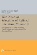 David R. Knechtges - Wen Xuan or Selections of Refined Literature, Volume II: Rhapsodies on Sacrifices, Hunting, Travel, Sightseeing, Palaces and Halls, Rivers and Seas - 9780691600932 - V9780691600932