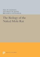 Paul W. Sherman (Ed.) - The Biology of the Naked Mole-Rat - 9780691601069 - V9780691601069