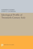 Norberto Bobbio - Ideological Profile of Twentieth-Century Italy - 9780691601465 - V9780691601465