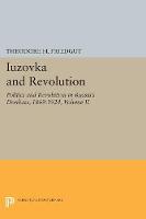 Theodore H. Friedgut - Iuzovka and Revolution, Volume II: Politics and Revolution in Russia´s Donbass, 1869-1924 - 9780691601496 - V9780691601496