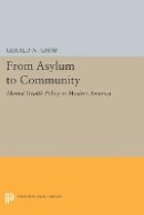 Gerald N. Grob - From Asylum to Community: Mental Health Policy in Modern America - 9780691601618 - V9780691601618
