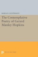 Maria R. Lichtmann - The Contemplative Poetry of Gerard Manley Hopkins - 9780691602653 - V9780691602653