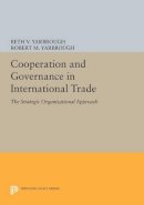 Beth V. Yarbrough - Cooperation and Governance in International Trade: The Strategic Organizational Approach - 9780691602950 - V9780691602950