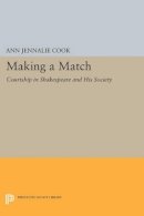 Ann Jennalie Cook - Making a Match: Courtship in Shakespeare and His Society - 9780691603636 - V9780691603636