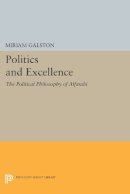 Miriam Galston - Politics and Excellence: The Political Philosophy of Alfarabi - 9780691604169 - V9780691604169