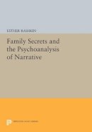 Esther Rashkin - Family Secrets and the Psychoanalysis of Narrative - 9780691604701 - V9780691604701