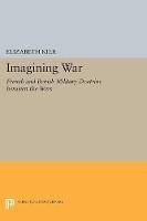 Elizabeth Kier - Imagining War: French and British Military Doctrine between the Wars - 9780691605043 - V9780691605043