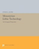 Steven L. Kuhn - Mousterian Lithic Technology: An Ecological Perspective - 9780691605203 - V9780691605203