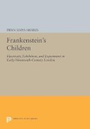 Iwan Rhys Morus - Frankenstein´s Children: Electricity, Exhibition, and Experiment in Early-Nineteenth-Century London - 9780691605272 - V9780691605272