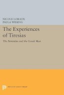Nicole Loraux - The Experiences of Tiresias: The Feminine and the Greek Man - 9780691605371 - V9780691605371