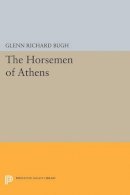 Glenn Richard Bugh - The Horsemen of Athens - 9780691605746 - V9780691605746
