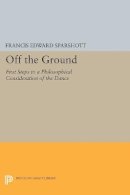 Francis Edward Sparshott - Off the Ground: First Steps to a Philosophical Consideration of the Dance - 9780691606118 - V9780691606118