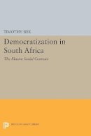 Timothy Sisk - Democratization in South Africa: The Elusive Social Contract - 9780691606224 - V9780691606224