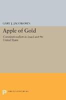 Gary Jeffrey Jacobsohn - Apple of Gold: Constitutionalism in Israel and the United States - 9780691606248 - V9780691606248