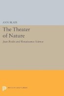 Ann Blair - The Theater of Nature: Jean Bodin and Renaissance Science - 9780691606569 - V9780691606569