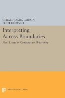 Gerald James Larson (Ed.) - Interpreting across Boundaries: New Essays in Comparative Philosophy - 9780691606682 - V9780691606682