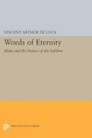 Vincent Arthur De Luca - Words of Eternity: Blake and the Poetics of the Sublime - 9780691606880 - V9780691606880