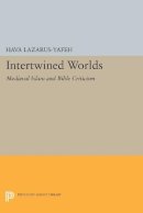 Hava Lazarus-Yafeh - Intertwined Worlds: Medieval Islam and Bible Criticism - 9780691607054 - V9780691607054