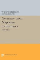Thomas Nipperdey - Germany from Napoleon to Bismarck: 1800-1866 - 9780691607559 - V9780691607559