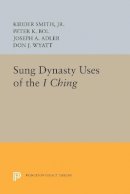 Kidder Smith - Sung Dynasty Uses of the I Ching - 9780691607764 - V9780691607764