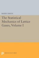 Barry Simon - The Statistical Mechanics of Lattice Gases, Volume I - 9780691607917 - V9780691607917