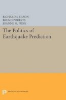 Richard S. Olson - The Politics of Earthquake Prediction - 9780691608020 - V9780691608020