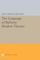Mary Sabine Zurbuchen - The Language of Balinese Shadow Theater - 9780691608129 - V9780691608129