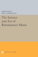 James Haar - The Science and Art of Renaissance Music - 9780691608402 - V9780691608402