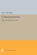Lucy Fischer - Cinematernity: Film, Motherhood, Genre - 9780691608594 - V9780691608594