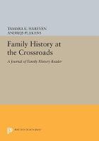 Tamara K. Hareven (Ed.) - Family History at the Crossroads: A Journal of Family History Reader - 9780691608709 - V9780691608709