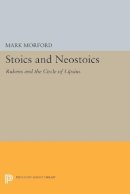 Mark P.o. Morford - Stoics and Neostoics: Rubens and the Circle of Lipsius - 9780691608860 - V9780691608860
