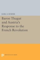 Karl A. Roider - Baron Thugut and Austria´s Response to the French Revolution - 9780691609478 - V9780691609478
