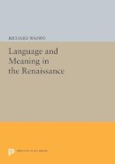 Richard Waswo - Language and Meaning in the Renaissance - 9780691609782 - V9780691609782