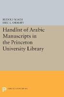 Rudolf Mach - Handlist of Arabic Manuscripts (New Series) in the Princeton University Library - 9780691609799 - V9780691609799