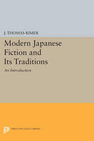 J. Thomas Rimer (Ed.) - Modern Japanese Fiction and Its Traditions: An Introduction - 9780691609898 - V9780691609898