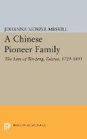 Johanna Menzel Meskill - A Chinese Pioneer Family: The Lins of Wu-feng, Taiwan, 1729-1895 - 9780691609997 - V9780691609997