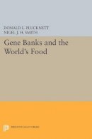 Plucknett, Donald L.; Smith, Nigel J. H. - Gene Banks and the World's Food - 9780691610061 - V9780691610061