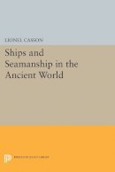Lionel Casson - Ships and Seamanship in the Ancient World - 9780691610184 - V9780691610184