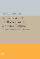 Cornell H. Fleischer - Bureaucrat and Intellectual in the Ottoman Empire: The Historian Mustafa Ali (1541-1600) - 9780691610313 - V9780691610313