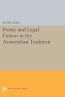 Kathy Eden - Poetic and Legal Fiction in the Aristotelian Tradition - 9780691610337 - V9780691610337