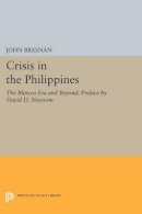John Bresnan (Ed.) - Crisis in the Philippines: The Marcos Era and Beyond. Preface by David D. Newsom - 9780691610498 - V9780691610498