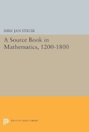 Dirk Jan Struik - A Source Book in Mathematics, 1200-1800 - 9780691610511 - V9780691610511