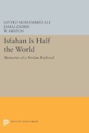 Sayyed Mohammed Ali Jamalzadeh - Isfahan Is Half the World: Memories of a Persian Boyhood - 9780691610634 - V9780691610634