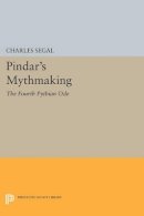 Charles Segal - Pindar´s Mythmaking: The Fourth Pythian Ode - 9780691610757 - V9780691610757